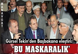Gürsel Tekin, Başbakan'ı Manavgat'tan bombaladı